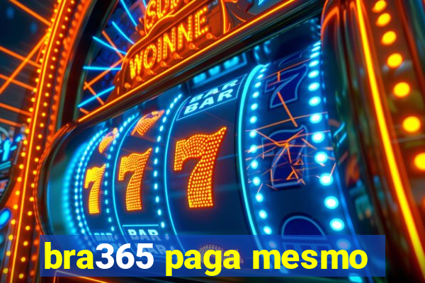 bra365 paga mesmo